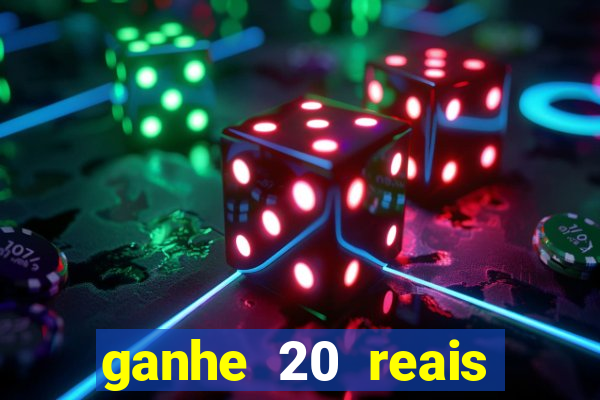 ganhe 20 reais para apostar cassino